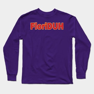 FloriDUH - Front Long Sleeve T-Shirt